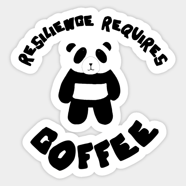 Resilience Requires Coffee, Resilient Panda Sticker by krisevansart